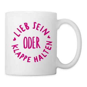 lieb sein oder klappe halten - Tasse - Weiß - Rechts