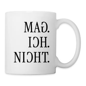 Mag ich nicht. | Gespiegelter Spruch - Tasse - Weiß - Rechts