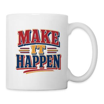 Make It Happen Retro Vintage Spruch Statement - Tasse - Weiß - Rechts