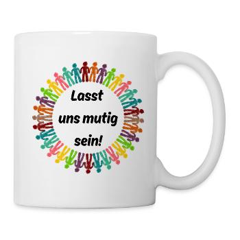 LASST UNS MUTIG SEIN BUNTE MENSCHENKETTE - Tasse - Weiß - Rechts