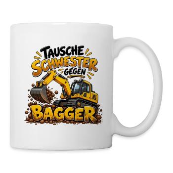 Tausche Schwester gegen Bagger - Tasse - Weiß - Rechts