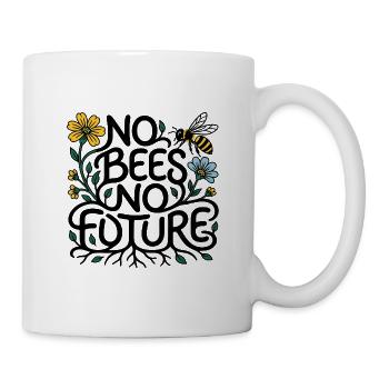 "KEINE BIENEN, KEINE ZUKUNFT" - Tasse - Weiß - Rechts