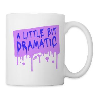 A Little Bit Dramatic Drama Queen Spruch Logo Text - Tasse - Weiß - Rechts