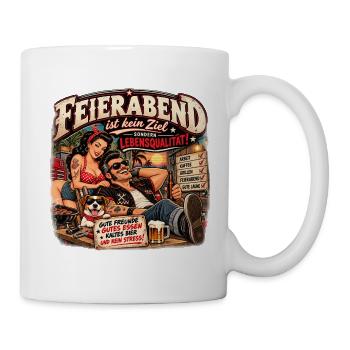 Feierabend ist Lebensqualität - Tasse - Weiß - Rechts