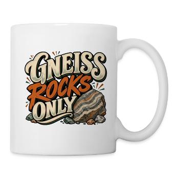 Gneiss Rocks Only - Tasse - Weiß - Rechts