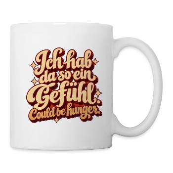 Gefühl von Hunger  - Tasse - Weiß - Rechts