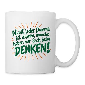 Nicht jeder Dumme is dumm - haben Pech beim Denken - Tasse - Weiß - Rechts
