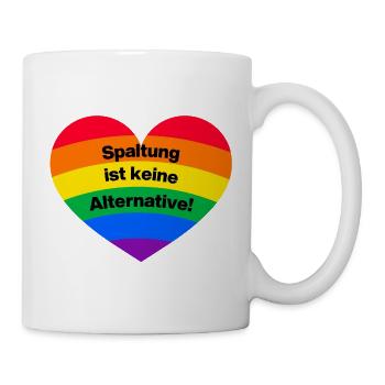 SPALTUNG IST KEINE ALTERNATIVE, GEGEN RECHTS NONZS - Tasse - Weiß - Rechts