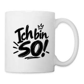 Ich bin so! - Tasse - Weiß - Rechts