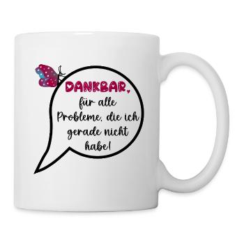 Wertschätzung, Keine Probleme - Tasse - Weiß - Rechts