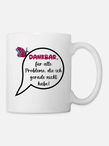 Wertschätzung, Keine Probleme - Tasse - Weiß