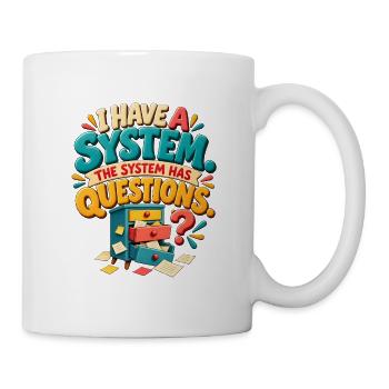 Mein System hat Fragen – lustiges organisiertes Chaos-Hu - Tasse - Weiß - Rechts