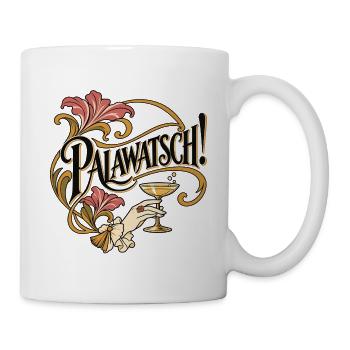 Rosenkavalier - Palawatsch! - Tasse - Weiß - Rechts