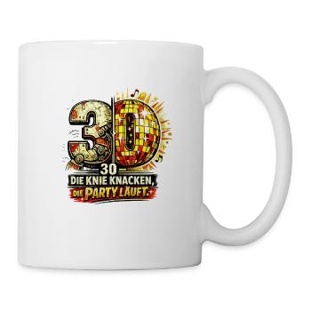 30 - Die Knie knacken, die Party läuft. - Tasse - Weiß - Rechts