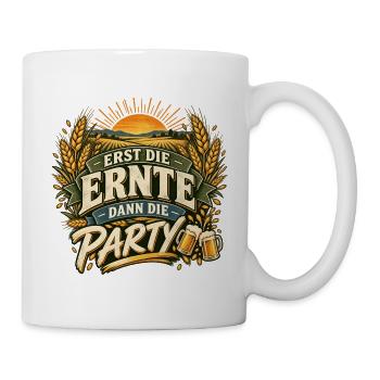 Erst die Ernte, dann Party - Tasse - Weiß - Rechts