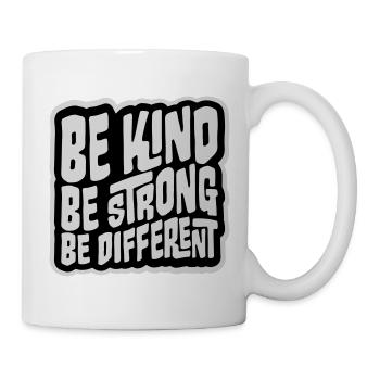 Be Kind Be Strong Be Different Spruch Logo Text - Tasse - Weiß - Rechts
