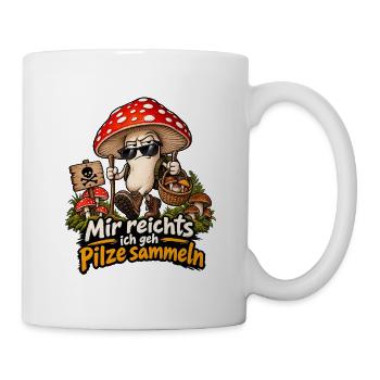 Mir reicht's ich geh Pilze sammeln - Tasse - Weiß - Rechts
