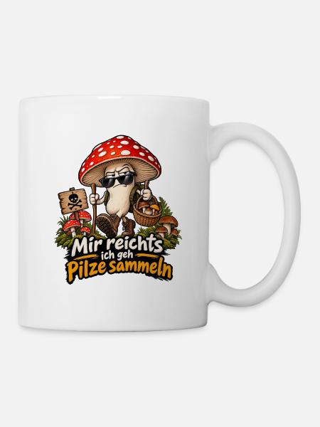Mir reicht's ich geh Pilze sammeln - Tasse - Weiß