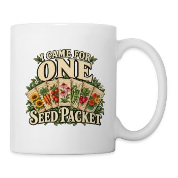 Ich bin wegen einer Saatgutpackung gekommen - Tasse - Weiß - Rechts