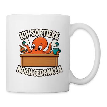 Ich sortiere noch Gedanken - Tasse - Weiß - Rechts