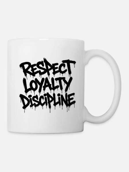 Respect Loyalty Discipline Text Statement Shirt - Tasse - Weiß