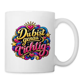 Du bist genau richtig: bunte Typo - Tasse - Weiß - Rechts