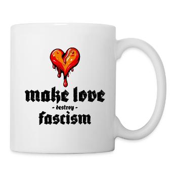 make love destroy fascism - Tasse - Weiß - Rechts