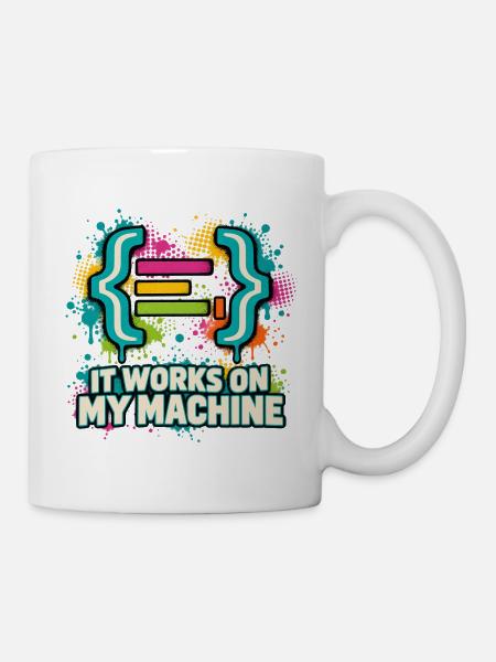 It Works On My Machine - Tasse - Weiß