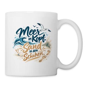 Meer im Kopf Sand in den Schuhen - Tasse - Weiß - Rechts
