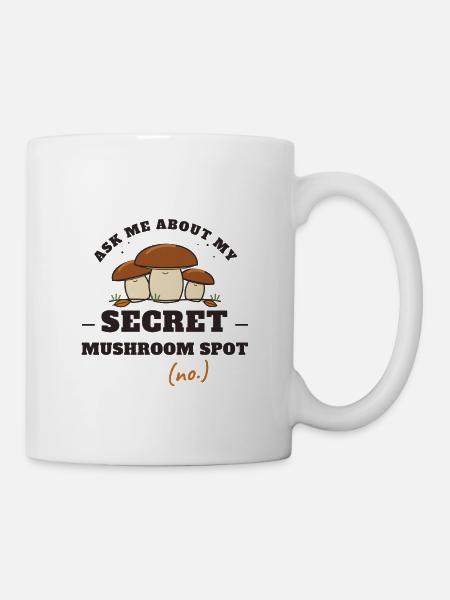 Frag mich nach meinem geheimen Pilzplatz - Tasse - Weiß