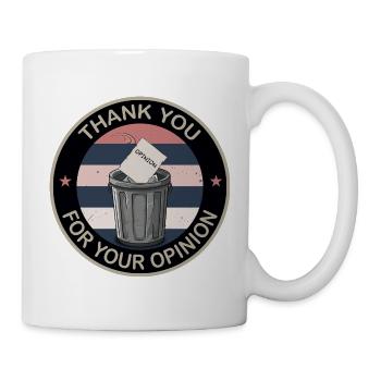 Thank You for Your Opinion - Tasse - Weiß - Rechts