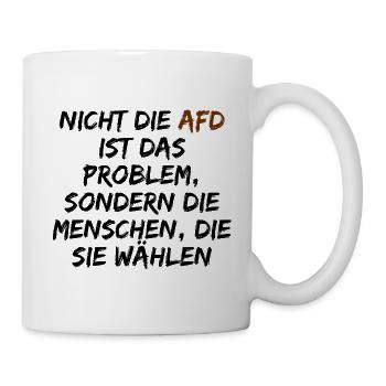 NICHT DIE AFD IST DAS PROBLEM SONDERN DIE WÄHLER - Tasse - Weiß - Rechts