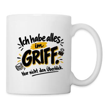 Ich habe alles im Griff – nur nicht den Überblick - Tasse - Weiß - Rechts