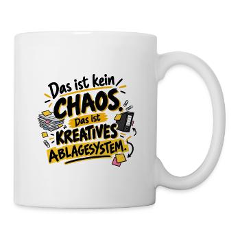 Das ist kein Chaos. Das ist kreatives Ablagesystem - Tasse - Weiß - Rechts