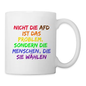 NICHT DIE AFD IST DAS PROBLEM SONDERN DIE WÄHLER - Tasse - Weiß - Rechts