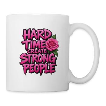 Schwierige Zeit, starke Menschen zu schaffen - Tasse - Weiß - Rechts