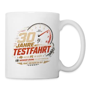 30 Geburtstag Auto Testfahrt Geschenk Spruch - Tasse - Weiß - Rechts