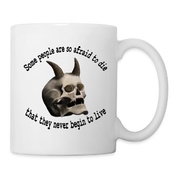 Some people are so afraid to die - Totenkopf - Tasse - Weiß - Rechts