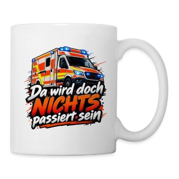 Rettungswagen Humor: NICHTS passiert - Tasse - Weiß - Rechts