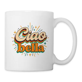 Ciao Bella - Italien - Italy - Italia - Gruss - Tasse - Weiß - Rechts