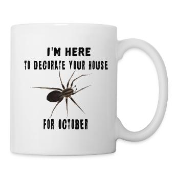 I'm here to decorate your house - Spinne Oktober - Tasse - Weiß - Rechts