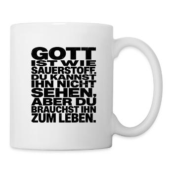 Gott ist wie Sauerstoff – Christlicher Spruch - Tasse - Weiß - Rechts