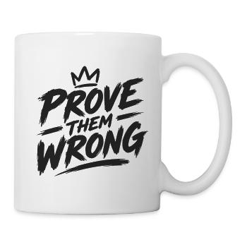 Prove Them Wrong - Tasse - Weiß - Rechts