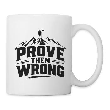 Prove Them Wrong - Tasse - Weiß - Rechts