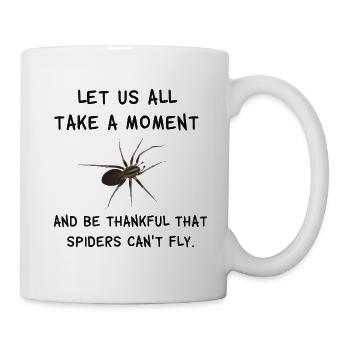 Thankful that spiders can't fly - Spinnen Spruch - Tasse - Weiß - Rechts