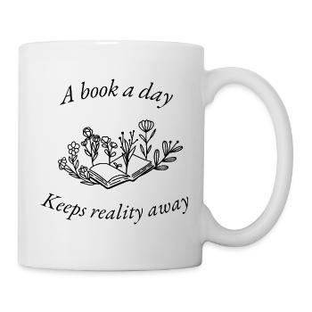 Ein Buch am Tag hält die Realität fern - Tasse - Weiß - Rechts