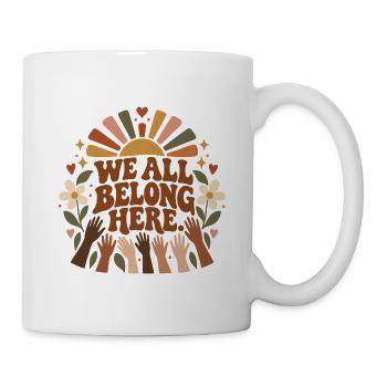 We All Belong Here - Tasse - Weiß - Rechts