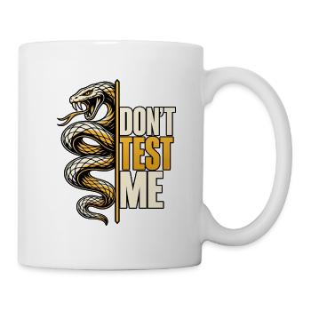 Don't Test Me – Schlangen Statement - Tasse - Weiß - Rechts