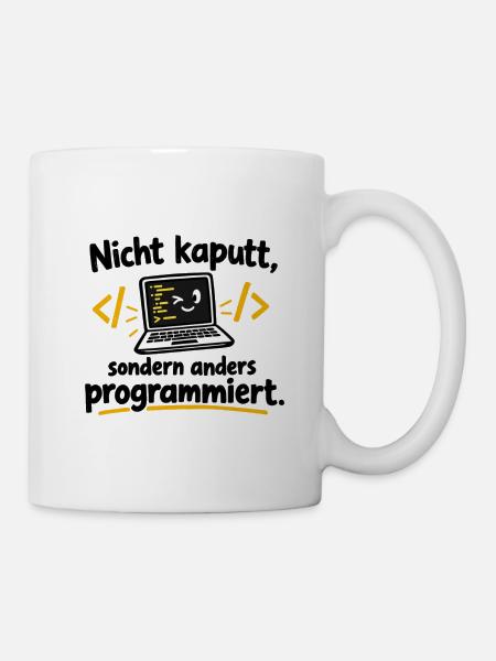 Nicht kaputt, anders programmiert - Tasse - Weiß