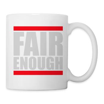 Fair Enough Witty Funny Sarcastic Spruch Logo Text - Tasse - Weiß - Rechts